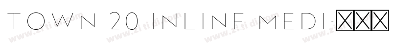 Town 20 Inline Medi字体转换 Town 20 Inline Medi字体转换
